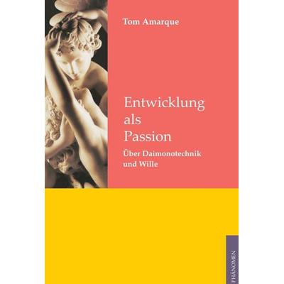 Entwicklung als Passion, Taschenbuch von Tom Amarque, Phänomen Verlag, 978-3-933321-49-7
