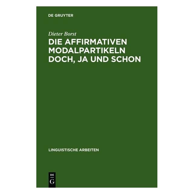 De Gruyter Die affirmativen Modalpartikeln doch, ja und schon (Deutsch, Hardcover, Dieter Borst) (7269387)