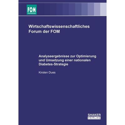 Analyseergebnisse zur Optimierung und Umsetzung einer nationalen Diabetes-Strategie, Taschenbuch von Kirsten Dues, Shaker, 978-3-8440-8930-1