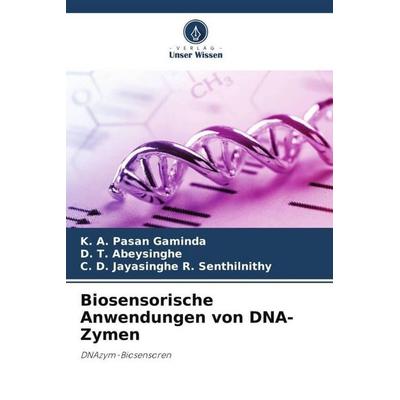 Biosensorische Anwendungen von DNA-Zymen, Taschenbuch von K. A. Pasan Gaminda,D. T. Abeysinghe,C. D. Jayasinghe R. Senthilnithy, Verlag Unser Wissen,