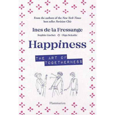 Happiness, Gebundene Ausgabe von Ines de la Fressange,Olga Sekulic,Sophie Gatchet, Thames & Hudson, 978-2-08-020694-7
