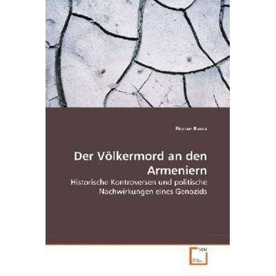 Bassa, F: Völkermord an den Armeniern, Taschenbuch von Florian Bassa, VDM, 978-3-639-89999-3