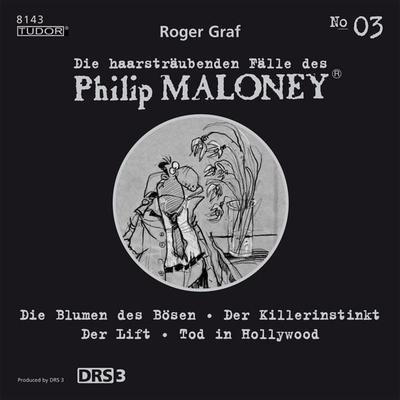 Die haarsträubenden Fälle des Philip Maloney, No.3 (Die Blumen des Bösen, Der Killerinstinkt, Der Lift, Tod in Hollywood) - Roger Graf, Audio,
