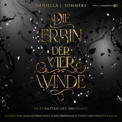 Die Erbin der vier Winde - Im Schatten des Obsidians - Daniella J. Sommers, Audio, 9783911638913