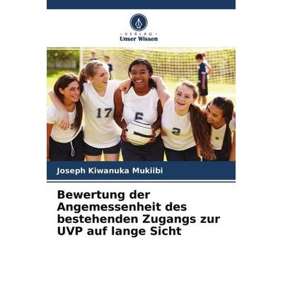 Bewertung der Angemessenheit des bestehenden Zugangs zur UVP auf lange Sicht, Taschenbuch von Joseph Kiwanuka Mukiibi, Verlag Unser Wissen,