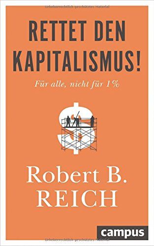 Robert B. Reich - Rettet den Kapitalismus!: Für alle, nicht für 1 % - Preis vom 12.10.2026 11:37:12 h