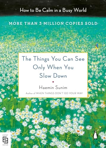 Haemin Sunim - The Things You Can See Only When You Slow Down: How to Be Calm in a Busy World - Preis vom 16.10.2026 11:41:07 h