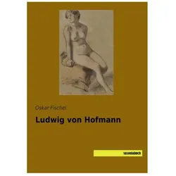 Ludwig von Hofmann, Biografien von Oskar Fischel