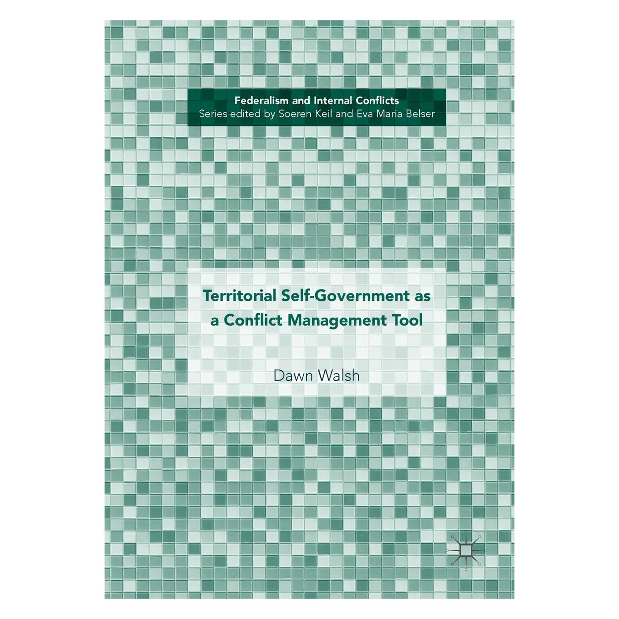 Springer Territorial Self-Government as a Conflict Management Tool (9783319772332)