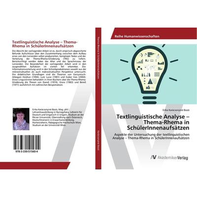 Textlinguistische Analyse - Thema-Rhema in SchülerInnenaufsätzen, Taschenbuch von Erika Karácsonyiné Bozó, AV Akademikerverlag, 978-3-330-51560-4