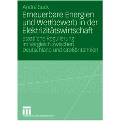 Erneuerbare Energien und Wettbewerb in der Elektrizitätswirtschaft, Fachbücher von André Suck