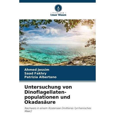 Untersuchung von Dinoflagellaten-populationen und Okadasäure, Taschenbuch von Ahmed Jessim,Saad Fakhry,Patrizia Albertano, Verlag Unser Wissen