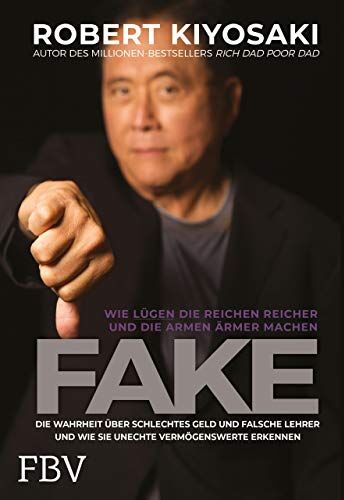 Kiyosaki, Robert T. - FAKE: Die Wahrheit über schlechtes Geld, falsche Lehrer und unechte Vermögenswerte – Wie Lügen die Reichen reich und die Armen ärmer machen - Preis vom 11.10.2026 03:10:56 h