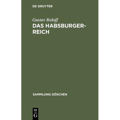Das Habsburger-Reich, Gebundene Ausgabe von Gustav Roloff, De Gruyter, 978-3-11-125164-6
