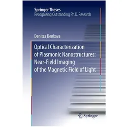 Optical Characterization of Plasmonic Nanostructures: Near-Field Imaging of the Magnetic Field of Li, Fachbücher von Denitza Denkova