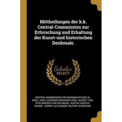 Mittheilungen der k.k. Central-Commission zur Erforschung und Erhaltung der Kunst-und historischen Denkmale., Taschenbuch von , Creative Media