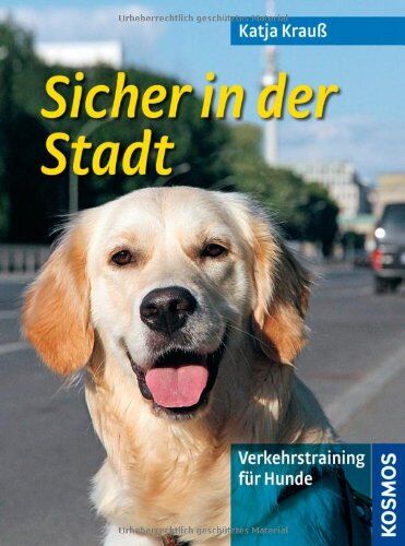 Katja Krauß - Sicher in der Stadt: Verkehrstraining für Hunde - Preis vom 11.10.2026 15:43:13 h