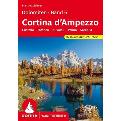 ROTHER Wanderführer Dolomiten Band 6 - Cortina d’Ampezzo, Taschenbuch von Franz Hauleitner, Rother Bergverlag, 978-3-7633-4445-1