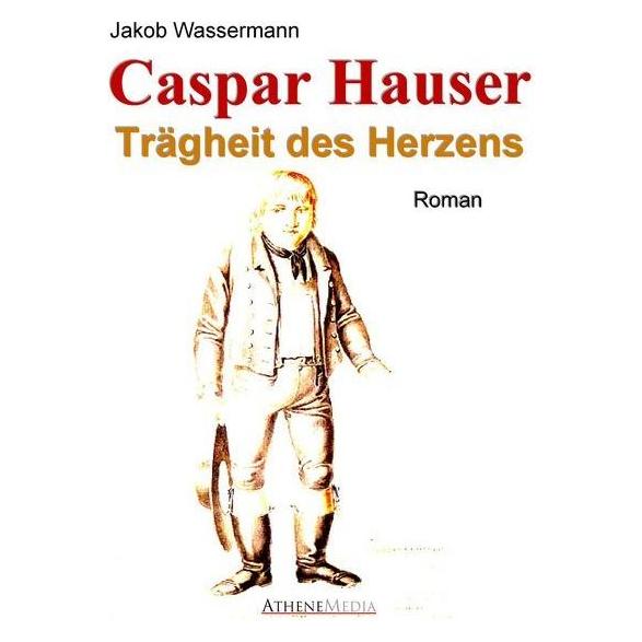 Athenemedia Caspar Hauser (Deutsch, Softcover, Jakob Wassermann) (55416243)