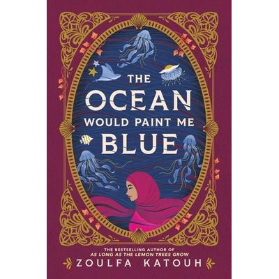 The Ocean Would Paint Me Blue, Gebundene Ausgabe von Zoulfa Katouh, Workman, 978-0-316-35194-2