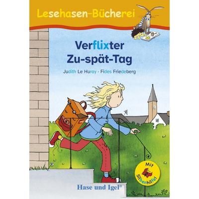 Verflixter Zu-spät-Tag / Silbenhilfe, Taschenbuch von Judith Le Huray, Hase und Igel Verlag, 978-3-86316-235-1