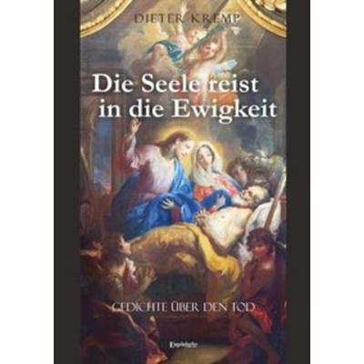 Die Seele reist in die Ewigkeit, Taschenbuch von Dieter Kremp, Engelsdorfer Verlag, 978-3-96145-287-3