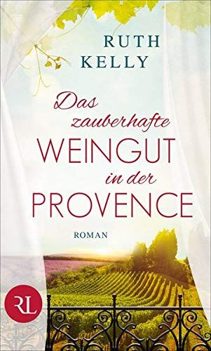 Ruth Kelly - Das zauberhafte Weingut in der Provence: Roman - Preis vom 09.10.2026 07:28:09 h