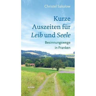 Kurze Auszeiten für Leib und Seele, Taschenbuch von Christel Sakalow, Echter, 978-3-429-05727-5