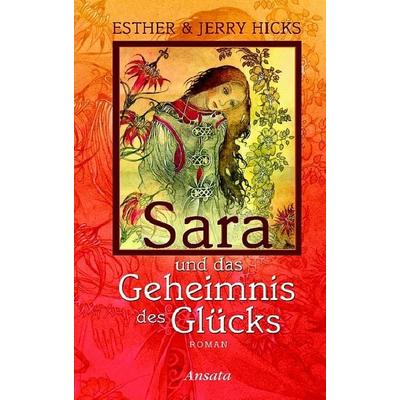 Sara und das Geheimnis des Glücks, Gebundene Ausgabe von Jerry Hicks, Ansata