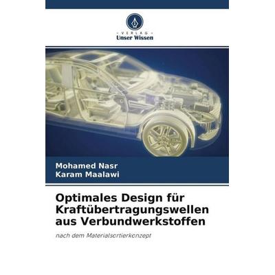 Optimales Design für Kraftübertragungswellen aus Verbundwerkstoffen, Taschenbuch von Mohamed Nasr,Karam Maalawi, Verlag Unser Wissen,