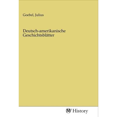 Deutsch-amerikanische Geschichtsblätter, Taschenbuch von , MV-History, 978-3-96872-286-3