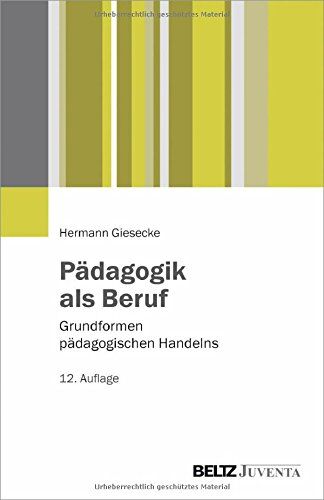Hermann Giesecke - Pädagogik als Beruf: Grundformen pädagogischen Handelns (Juventa Paperback) - Preis vom 13.10.2026 19:28:25 h