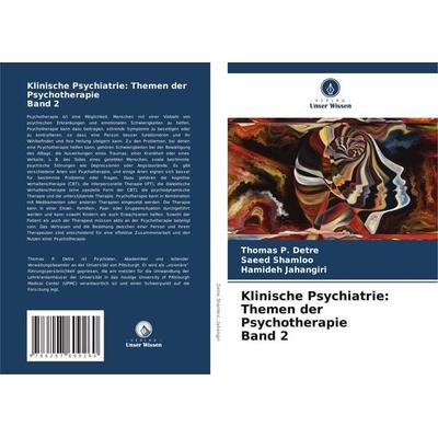 Klinische Psychiatrie: Themen der Psychotherapie Band 2, Taschenbuch von Thomas P. Detre,Saeed Shamloo,Hamideh Jahangiri, Verlag Unser Wissen,