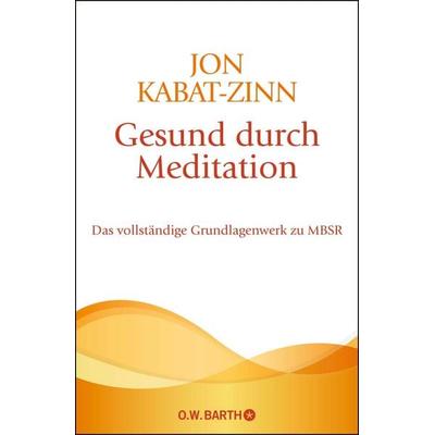 Gesund durch Meditation, Gebundene Ausgabe von Jon Kabat Zinn, O.W. Barth