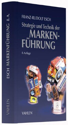 Franz-Rudolf Esch - Strategie und Technik der Markenführung - Preis vom 30.09.2026 09:01:18 h