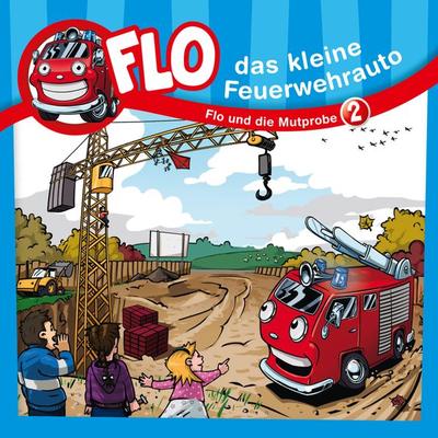 02: Flo und die Mutprobe - Flo das kleine Feuerwehrauto,Christian Mörken, Audio, 4029856699653