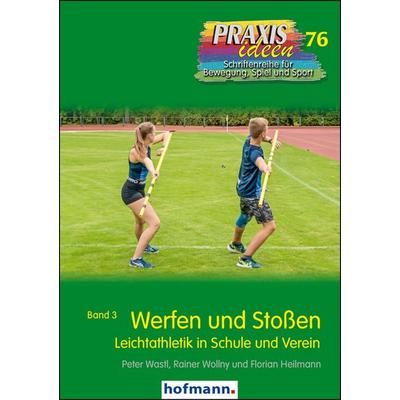 Werfen und Stoßen, Taschenbuch von Peter Wastl,Rainer Wollny,Florian Heilmann, Hofmann-Verlag, 978-3-7780-2761-5