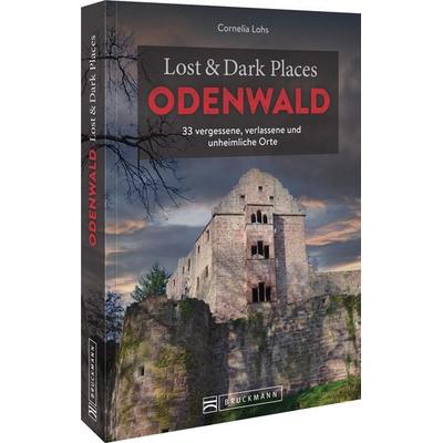 Lost & Dark Places Odenwald, Taschenbuch von Cornelia Lohs, Bruckmann, 978-3-7343-2730-8