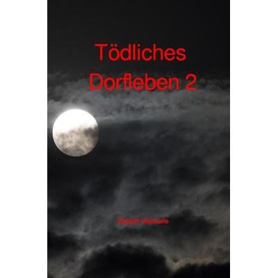 Elsbeths Dorf Krimis / Tödliches Dorfleben 2, Taschenbuch von Elsbeth Weckerle, Epubli, 978-3-7502-6098-6