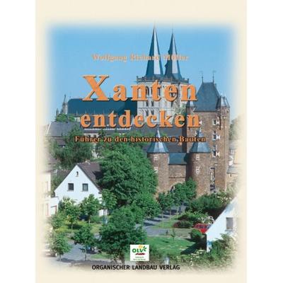Xanten entdecken, Gebundene Ausgabe von Wolfgang R. Müller, OLV Organischer Landbau, 978-3-922201-66-3