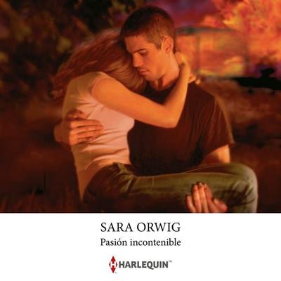 Pasión incontenible - Sara Orwig, Audio, 9791370002589