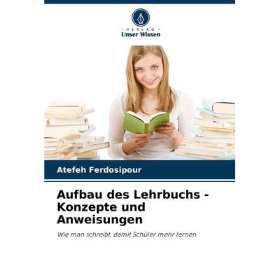 Aufbau des Lehrbuchs - Konzepte und Anweisungen, Taschenbuch von Atefeh Ferdosipour, Verlag Unser Wissen, 978-620-7-72058-3