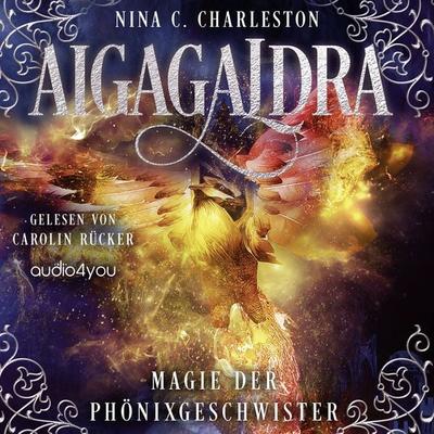 Aigagaldra - Magie der Phönixgeschwister - Nina C. Charleston, Audio, 9783988187468