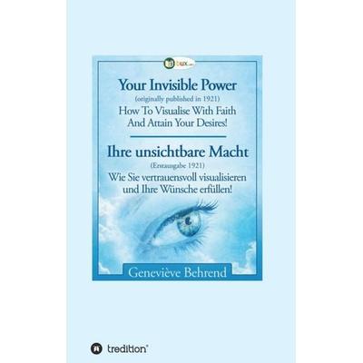 Your Invisible Power - Ihre unsichtbare Macht, Taschenbuch von Geneviève Behrend, Tredition, 978-3-7469-4463-0