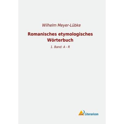 Romanisches etymologisches Wörterbuch, Taschenbuch von , Literaricon, 978-3-96506-224-5