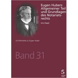 Eugen Hubers Allgemeiner Teil und Grundlagen des Notariatsrechts, Fachbücher von Urs Fasel