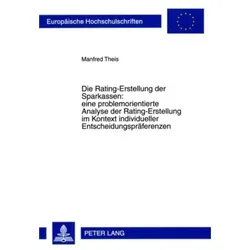 Die Rating-Erstellung der Sparkassen: eine problemorientierte Analyse der Rating-Erstellung im Konte, Fachbücher von Manfred Theis