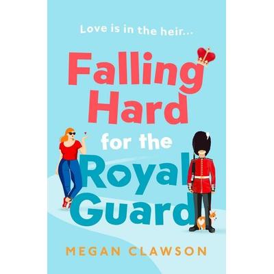 Falling Hard for the Royal Guard, Taschenbuch von Megan Clawson, HarperCollins