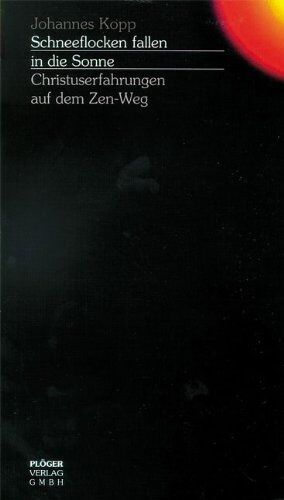 Johannes Kopp - Schneeflocken fallen in die Sonne: Christuserfahrungen auf dem Zen-Weg - Preis vom 04.10.2026 03:51:26 h