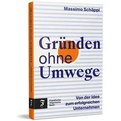 Gründen ohne Umwege, Sachbücher von Massimo Schäppi